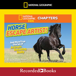 Imagen de icono National Geographic Kids Chapters: Horse Escape Artist: And More True Stories of Animals Behaving Badly