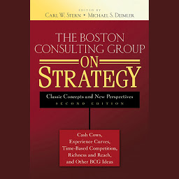 Icon image The Boston Consulting Group on Strategy: Classic Concepts and New Perspectives