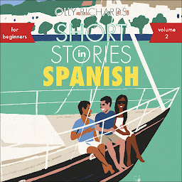 Icon image Short Stories in Spanish for Beginners, Volume 2: Read for pleasure at your level, expand your vocabulary and learn Spanish the fun way with Teach Yourself Graded Readers