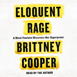 Icon image Eloquent Rage: A Black Feminist Discovers Her Superpower