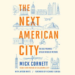 Icon image The Next American City: The Big Promise of Our Midsize Metros