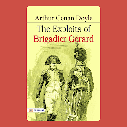 Icon image The Exploits of Brigadier Gerard – Audiobook: The Exploits of Brigadier Gerard: Arthur Conan Doyle's Adventures of a Dashing French Officer by Arthur Conan Doyle