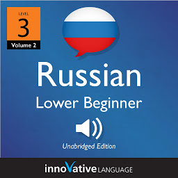 Icon image Learn Russian - Level 3: Lower Beginner Russian, Volume 2: Lessons 1-25