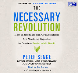 Icon image The Necessary Revolution: How Individuals And Organizations Are Working Together to Create a Sustainable World
