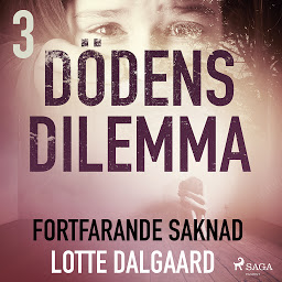 Icon image Dödens dilemma 3 - Fortfarande saknad: Volym 3