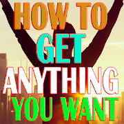 How to GET anything you WANT