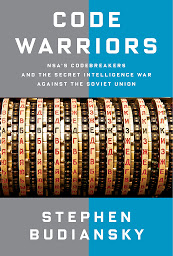 Icon image Code Warriors: NSA's Codebreakers and the Secret Intelligence War Against the Soviet Union