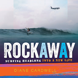Icon image Rockaway: Surfing Headlong into a New Life