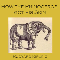 Icon image How the Rhinoceros Got His Skin