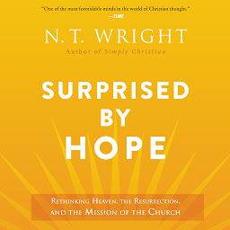 Surprised by Hope: Rethinking Heaven, the Resurrection, and the Mission of the Church 아이콘 이미지