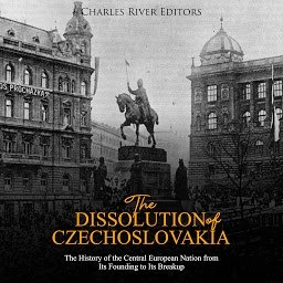 Obraz ikony: The Dissolution of Czechoslovakia: The History of the Central European Nation from Its Founding to Its Breakup