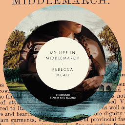 Icon image My Life in Middlemarch
