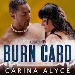 Icon image Burn Card: A Steamy Grumpy Sunshine Married in Vegas Firefighter Romance