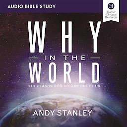 Icon image Why in the World: Audio Bible Studies: The Reason God Became One of Us
