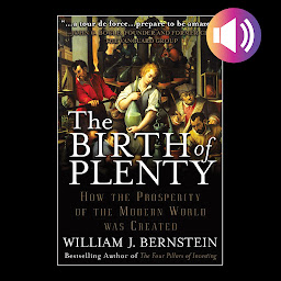 Icon image The Birth of Plenty: How the Prosperity of the Modern World was Created