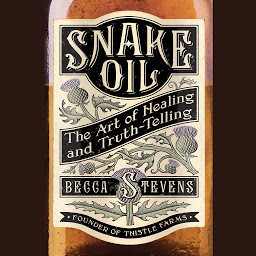 Icon image Snake Oil: The Art of Healing and Truth-Telling