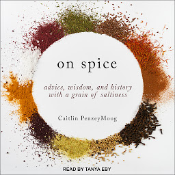 Icon image On Spice: Advice, Wisdom, and History with a Grain of Saltiness