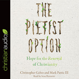 Icon image Pietist Option: Hope for the Renewal of Christianity