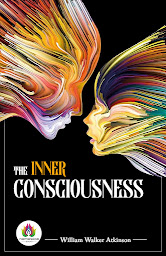Icon image The Inner Consciousness: The Inner Consciousness – Audiobook
