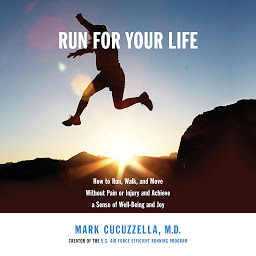 「Run for Your Life: How to Run, Walk, and Move Without Pain or Injury and Achieve a Sense of Well-Being and Joy」のアイコン画像