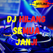 DJ Hilang Semua Janji Viral Remix