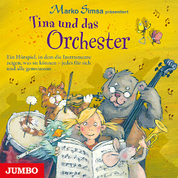 Obraz ikony: Tina und das Orchester: Ein Hörspiel, in dem die Instrumente zeigen, was sie können - jedes für sich und alle gemeinsam