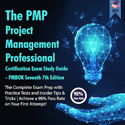 Obraz ikony: The PMP Project Management Professional Certification Exam Study Guide PMBOK Seventh 7th Edition: The Complete Exam Prep With Practice Tests and Insider Tips & Tricks For a 98% Pass Rate on Your First Attempt