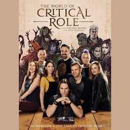 Icoonafbeelding voor The World of Critical Role: The History Behind the Epic Fantasy