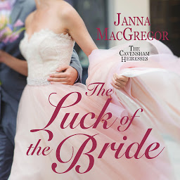 Icon image The Luck of the Bride: The Cavensham Heiresses, Book 3
