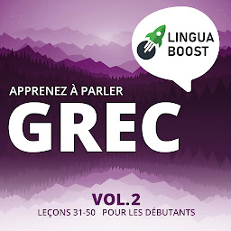 Obraz ikony: Apprenez à parler grec Vol. 2: Leçons 31-50. Pour les débutants.