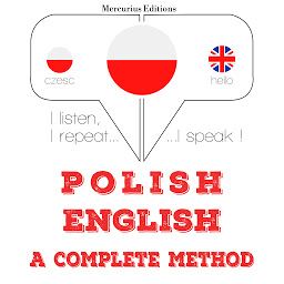 Obraz ikony: Polish – English : a complete method: I listen, I repeat, I speak : language learning course