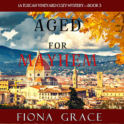 Icon image Aged for Mayhem (A Tuscan Vineyard Cozy Mystery—Book 3