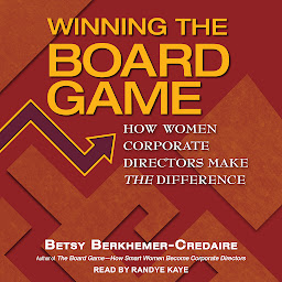 Icon image Winning the Board Game: How Women Corporate Directors Make THE Difference