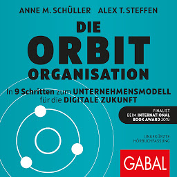 Obraz ikony: Die Orbit-Organisation (Dein Business): In 9 Schritten zum Unternehmensmodell für die digitale Zukunft