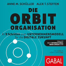 Icon image Die Orbit-Organisation (Dein Business): In 9 Schritten zum Unternehmensmodell für die digitale Zukunft