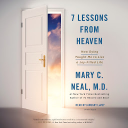 Imagen de ícono de 7 Lessons from Heaven: How Dying Taught Me to Live a Joy-Filled Life