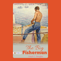 Simge resmi The Big Fisherman – Audiobook: A Tale of Faith, Adventure, and Redemption: Unraveling The Big Fisherman's Epic Journey