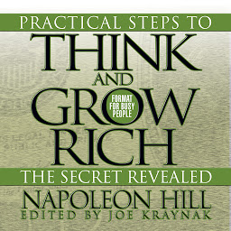 Imagen de ícono de Practical Steps to Think and Grow Rich - The Secret Revealed: Format for Busy People