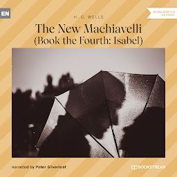 Icon image The New Machiavelli - Book the Fourth: Isabel (Unabridged)