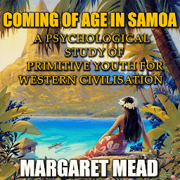 Icon image Coming of Age in Samoa: A Psychological Study of Primitive Youth for Western Civilization