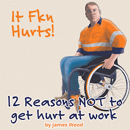 Icon image 12 Reasons NOT to get hurt at work: It Hurts!