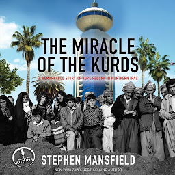 Icon image The Miracle of the Kurds: A Remarkable Story of Hope Reborn In Northern Iraq