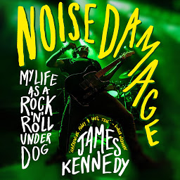 Obraz ikony: Noise Damage - My life as a rock n roll underdog (Unabridged)