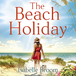 Icon image The Beach Holiday: Sunshine fills the pages! Escape to The Hamptons and fall in love