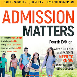 Icon image Admission Matters: What Students and Parents Need to Know About Getting into College