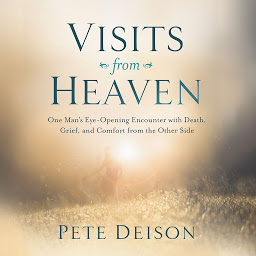 Icon image Visits from Heaven: One Man's Eye-Opening Encounter with Death, Grief, and Comfort from the Other Side