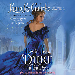 Icon image How to Lose a Duke in Ten Days: An American Heiress in London