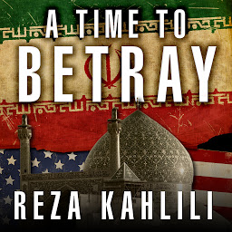 图标图片“A Time to Betray: The Astonishing Double Life of a CIA Agent inside the Revolutionary Guards of Iran”