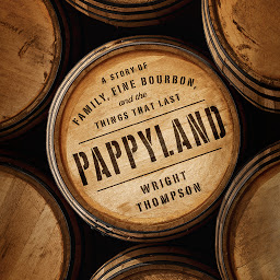 Icon image Pappyland: A Story of Family, Fine Bourbon, and the Things That Last
