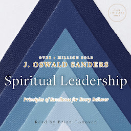 Icon image Spiritual Leadership: Principles of Excellence for Every Believer